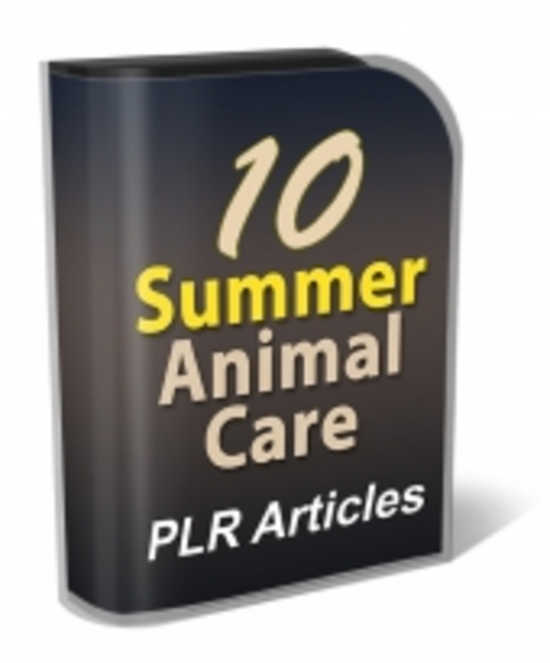Product picture 10 Summer Animal Care PLR Articles 