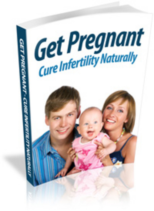 Product picture Get Pregnant: Cure Infertility Naturally 